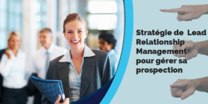 Strategie du lead relationship management