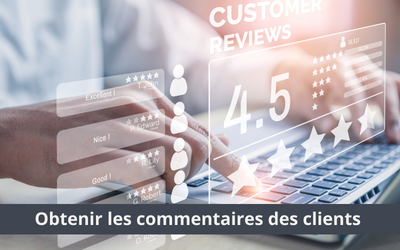 Obtenir les commentaires des clients est une ressource inestimable pour améliorer vos techniques de prospection