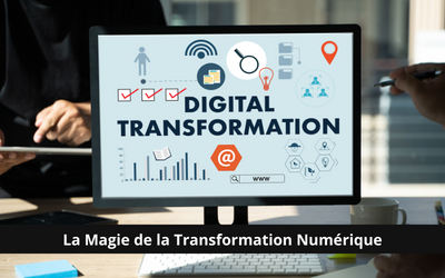 La Magie de la Transformation Numérique : Un Enchantement pour Vos Clients