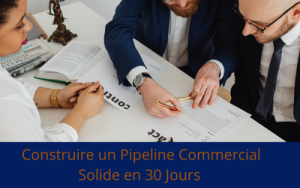 Construire un Pipeline Commercial Solide en 30 Jours