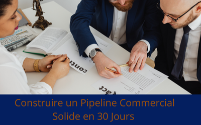 Construire un Pipeline Commercial Solide en 30 Jours (Sans Dépendre du Cold Calling)