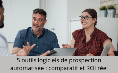 Logiciels de prospection automatisée : 5 Outils Testés Avec ROI Réel Et Comparatif Complet