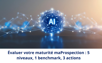 Évaluer votre maturité maProspection : 5 niveaux, 1 benchmark, 3 actions